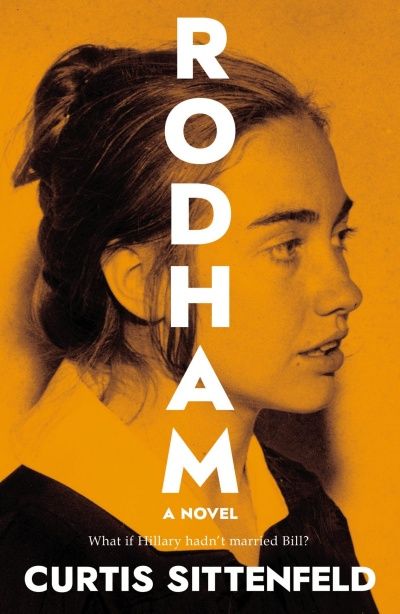 Rodham (Hardcover) A Novel By Curtis Sittenfeld Random House, 9780399590917, 432pp. Հրապարակման ամսաթիվը ՝ 19 մայիսի, 2020 թ