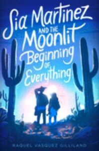 Copertina del libro Sia Martinez e l'inizio di tutto al chiaro di luna.